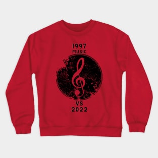 1997 music VS 2022 music Crewneck Sweatshirt